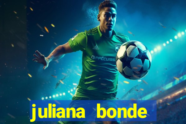 juliana bonde mostra tudo